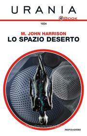 Ebook Lo spazio deserto (Urania) di Harrison John M. edito da Mondadori