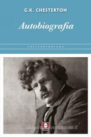 Ebook Autobiografia di Gilbert Keith Chesterton edito da Lindau