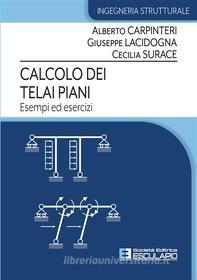 Ebook Calcolo dei telai piani. Esempi ed Esercizi di Alberto Carpinteri edito da Società Editrice Esculapio