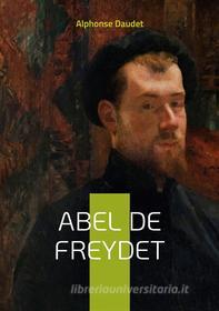 Ebook Abel De Freydet di Alphonse Daudet edito da Books on Demand