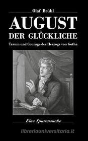 Ebook August der Glückliche di Olaf Brühl edito da Books on Demand