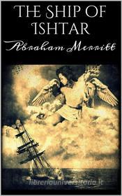 Ebook The Ship of Ishtar di Abraham Merritt edito da Abraham Merritt