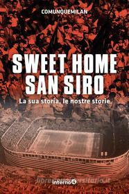 Ebook Sweet home San Siro di Comunque Milan edito da Edizioni Interno4