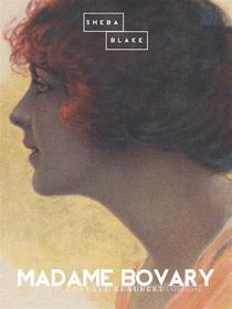 Ebook Madame Bovary di Gustave Flaubert edito da Sheba Blake Publishing