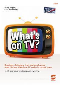 Ebook What's on TV? di Mary Rogers, Lara Sorrentino edito da Simone per la scuola
