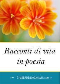 Ebook Racconti di vita in poesia di Giuseppe Dachille edito da Youcanprint