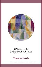 Ebook Under the Greenwood Tree di Thomas Hardy edito da Blackmore Dennett