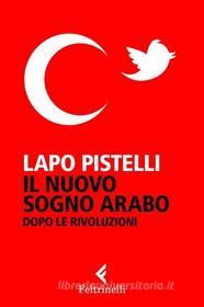 Ebook Il nuovo sogno arabo di Pistelli Lapo edito da Feltrinelli Editore