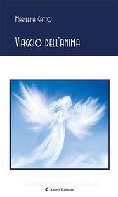 Ebook Viaggio dell’anima di Marilena Gatto edito da Aletti Editore