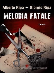 Ebook Melodia fatale di Alberto Ripa, Giorgio Ripa edito da Leone Editore