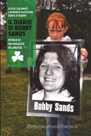 Ebook Il diario di Bobby Sands di Silvia Calamati, Laurence McKeown, Denis O'Hearn edito da Castelvecchi