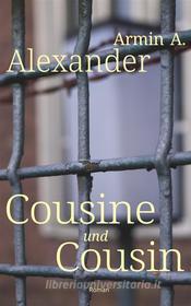 Ebook Cousine und Cousin di Armin A. Alexander edito da Books on Demand