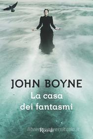 Ebook La casa dei fantasmi di Boyne John edito da Rizzoli