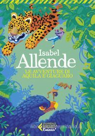 Ebook Le avventure di Aquila e Giaguaro di Isabel Allende edito da Feltrinelli Editore