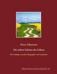 Ebook Die sieben Schritte des Lebens di Harry Eilenstein edito da Books on Demand