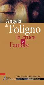 Ebook La croce e l'amore di Angela da Foligno edito da Edizioni Messaggero Padova