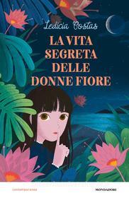 Ebook La vita segreta delle donne fiore di Costas Ledicia edito da Mondadori