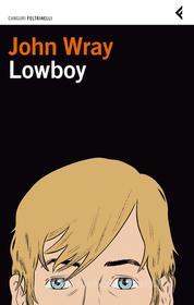 Ebook Lowboy di John Wray edito da Feltrinelli Editore