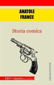 Ebook Storia comica di Anatole France edito da Edizioni Clandestine