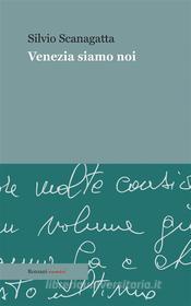 Ebook Venezia siamo noi di Silvio Scanagatta edito da Ronzani Editore