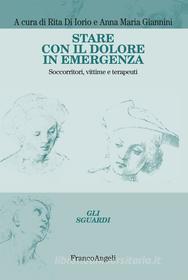 Ebook Stare con il dolore in emergenza di AA. VV. edito da Franco Angeli Edizioni