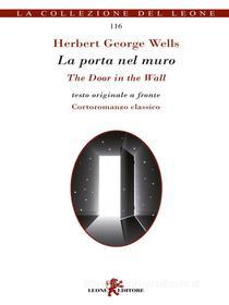 Ebook La porta nel muro/The Door in the Wall di George Herbert Wells edito da Leone Editore