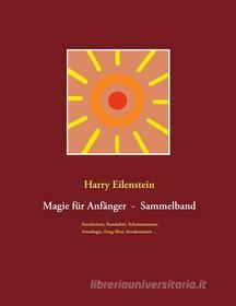 Ebook Magie für Anfänger  -  Sammelband III di Harry Eilenstein edito da Books on Demand
