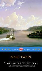 Ebook Tom Sawyer Collection (Dream Classics) di Mark twain, Dream Classics edito da Adrien Devret