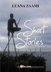 Ebook Short stories di Luana Zaami edito da Youcanprint