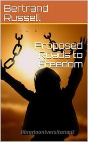 Ebook Proposed Roads to Freedom di Bertrand Russell edito da iOnlineShopping.com