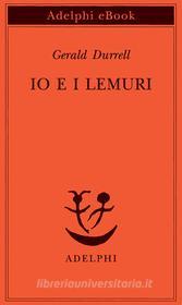 Ebook Io e i lemuri di Gerald Durrell edito da Adelphi