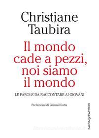 Ebook Il mondo cade a pezzi, noi siamo il mondo di Christiane Taubira edito da Baldini+Castoldi