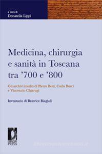 Ebook Medicina, Chirurgia e Sanità in Toscana tra '700 e '800 di Lippi, Donatella edito da Firenze University Press