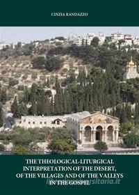 Ebook The interpretation theological. liturgical of the desert, of the villages and of the valleys in the Gospel di Cinzia Randazzo edito da Youcanprint Self-Publishing