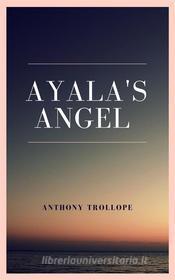 Ebook Ayala's Angel di Anthony Trollope edito da Anthony Trollope
