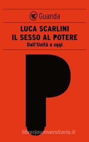 Ebook Il sesso al potere di Luca Scarlini edito da Guanda