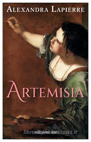 Ebook Artemisia di Alexandra Lapierre edito da Edizioni e/o