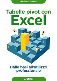 Ebook Tabelle pivot con Excel di Francesco Borazzo edito da Feltrinelli Editore