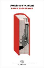 Ebook Prima esecuzione di Starnone Domenico edito da Einaudi