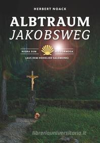 Ebook Albtraum Jakobsweg di Herbert Noack edito da Books on Demand