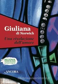 Ebook Una rivelazione dell'amore di Giuliana di Norwich edito da Ancora