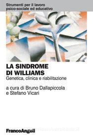 Ebook La sindrome di Williams. Genetica, clinica e riabilitazione di AA. VV. edito da Franco Angeli Edizioni