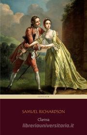 Ebook Clarissa [volumes 1 to 9] (Centaur Classics) [The 100 greatest novels of all time - #55] di Samuel Richardson, Centaur Classics edito da Angelo Pereira