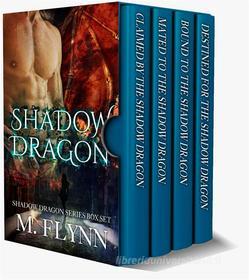 Ebook Shadow Dragon Box Set (Dragon Shifter Romance) di Mac Flynn edito da Crescent Moon Studios, Inc.