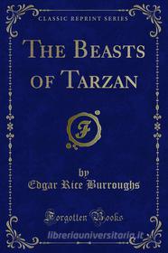 Ebook The Beasts of Tarzan di Edgar Rice Burroughs edito da Forgotten Books
