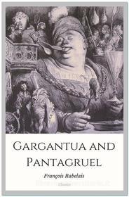 Ebook Gargantua and Pantagruel di François Rabelais edito da Qasim Idrees