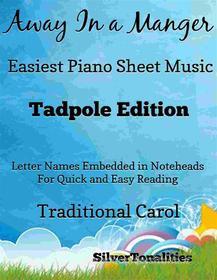 Ebook Away In a Manger Easiest Piano Sheet Music Tadpole Edition di Silvertonalities edito da SilverTonalities