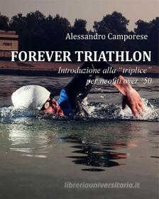 Ebook Forever Triathlon di Alessandro Camporese edito da Youcanprint