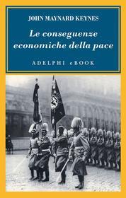 Ebook Le conseguenze economiche della pace di John Maynard Keynes edito da Adelphi