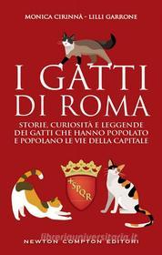 Ebook I gatti di Roma di Monica Cirinnà, Lilli Garrone edito da Newton Compton Editori